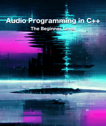 Audio Programming in C++ : The Beginner Level